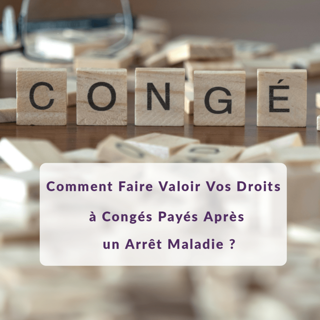 comment faire valoir vos droits à congés payés après un arrêt maladie