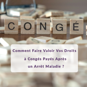 comment faire valoir vos droits à congés payés après un arrêt maladie